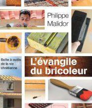 L'EVANGILE DU BRICOLEUR - BOITE A OUTILS DE LA VIE CHRETIENNE