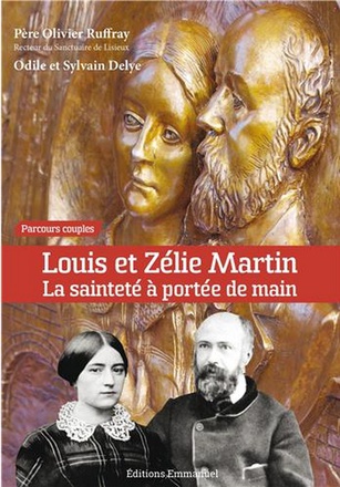 LOUIS ET ZELIE MARTIN LA SAINTETE A PORTEE DE MAIN - PARCOURS COUPLE