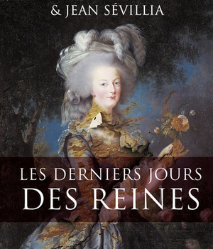 LES DERNIERS JOURS DES REINES
