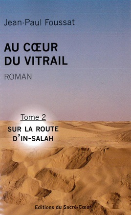 AU COEUR DU VITRAIL - TOME 2 - SUR LA ROUTE D'IN-SALAH