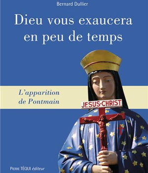 DIEU VOUS EXAUCERA EN PEU DE TEMPS - APPARITIONS DE PONTMAIN