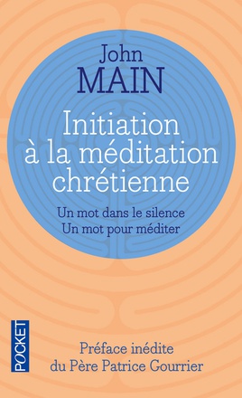INITIATION A LA MEDITATION CHRETIENNE - UN MOT DANS LE SILENCE UN MOT POUR MEDITER