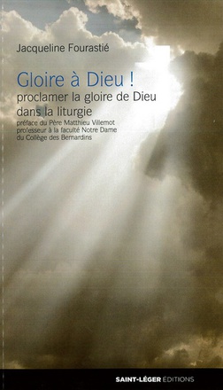 GLOIRE A DIEU ! - PROCLAMER LA GLOIRE DE DIEU DANS LA LITURGIE
