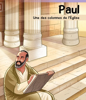 PAUL, UNE DES COLONNES DE L'EGLISE - VIES DE LUMIERE