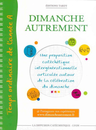 DIMANCHE AUTREMENT - TEMPS ORDINAIRE - ANNEE A