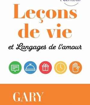 LECONS DE VIE ET LANGAGES DE L AMOUR - UNE AUTOBIOGRAPHIE UTILE DE GARY CHAPMAN