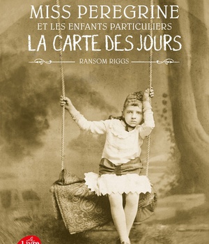 MISS PEREGRINE - TOME 4 - LA CARTE DES JOURS