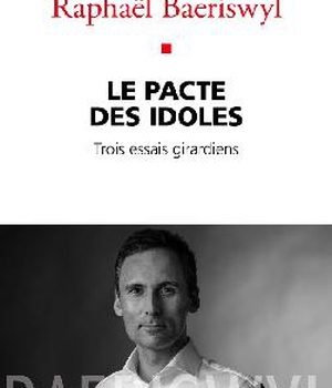 LE PACTE DES IDOLES - TROIS ESSAIS GIRARDIENS