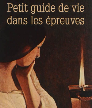 PETIT GUIDE DE VIE DANS LES EPREUVES - UNE LAMPE DANS LA NUIT