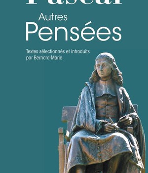 AUTRES PENSEES - EXTRAITES DE SES OEUVRES SCIENTIFIQUES ET POLEMIQUES