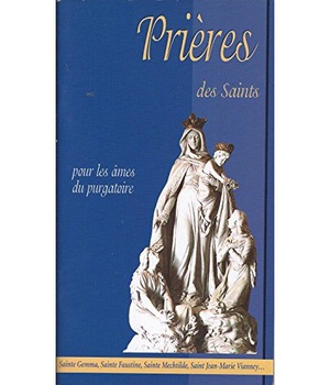 PRIERES DES SAINTS POUR LES AMES DU PURGATOIRE