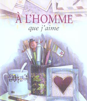A L'HOMME QUE J'AIME NLLE EDITION