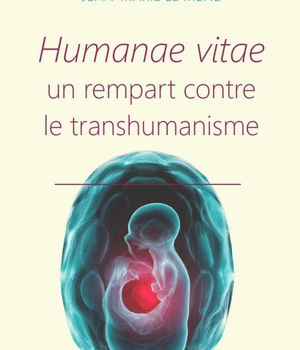 HUMANAE VITAE - UN REMPART CONTRE LE TRANSHUMANISME