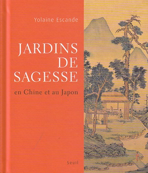 JARDINS DE SAGESSE - EN CHINE ET AU JAPON