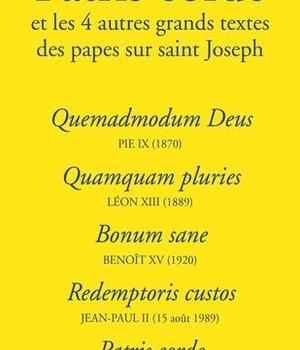 PATRIS CORDE ET LES 4 AUTRES GRANDS TEXTES DES PAPES SUR SAINT JOSEPH