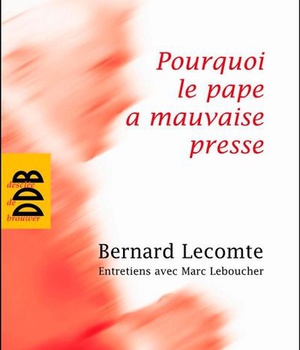 POURQUOI LE PAPE A MAUVAISE PRESSE