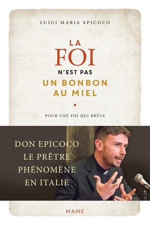 LA FOI N'EST PAS UN BONBON AU MIEL. POUR UNE FOI QUI BRULE