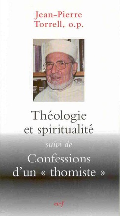 THEOLOGIE ET SPIRITUALITE SUIVI DE CONFESSIONS D'UN THOMISTE