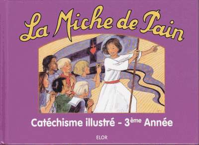 CATECHISME ILLUSTRE LA MICHE DE PAIN - 3EME ANNEE DE MARIE TRIBOU