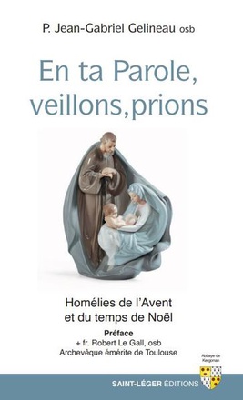 EN TA PAROLE, VEILLONS, PRIONS - HOMELIES DE L'AVENT ET DU TEMPS DE NOEL