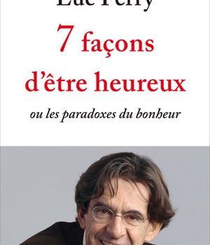 7 FACONS D'ETRE HEUREUX - OU LES PARADOXES DU BONHEUR