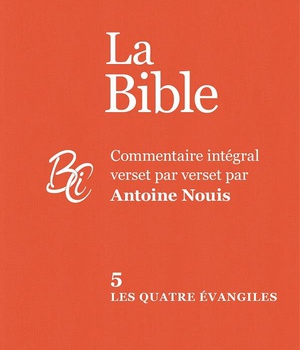 LES QUATRE EVANGILES - COMMENTAIRE INTEGRAL VERSET PAR VERSET