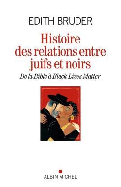 HISTOIRE DES RELATIONS ENTRE JUIFS ET NOIRS - DE LA BIBLE A BLACK LIVES MATTER