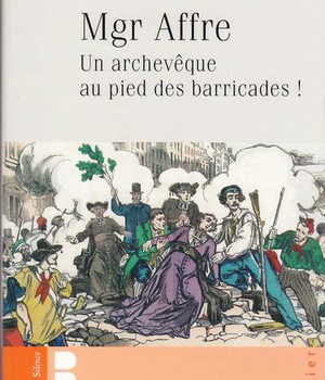 MGR AFFRE UN ARCHEVEQUE AUX PIEDS DES BARRICADES