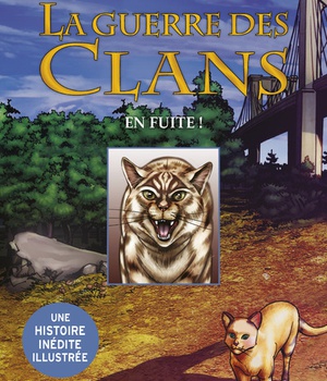 HORS COLLECTION SERIEL - LA GUERRE DES CLANS - ETOILE DU TIGRE ET SACHA - TOME 2 EN FUITE ! -ILLUSTR