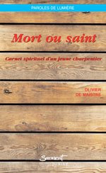 MORT OU SAINT - CARNET SPIRITUEL D'UN JEUNE CHARPENTIER DPTS