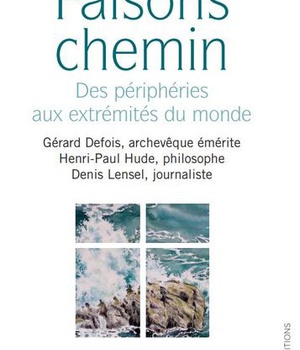 FAISONS CHEMIN - DES PERIPHERIES AUX EXTREMITES DU MONDE
