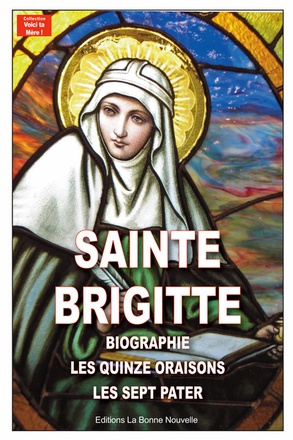 LES QUINZE ORAISONS DE SAINTE BRIGITTE - BIBLIOGRAPHIE ET LES 7 PATERS