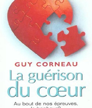 LA GUERISON DU COEUR - AU BOUT DE NOS EPREUVES, LE BONHEUR ?