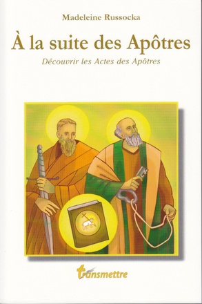 A LA SUITE DES APOTRES - DECOUVRIR LES ACTES DES APOTRES