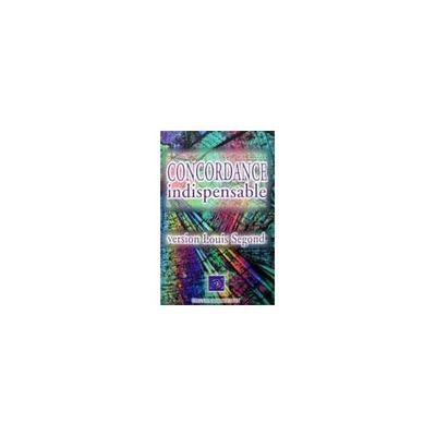 CONCORDANCE INDISPENSABLE VERSION LOUIS SEGOND