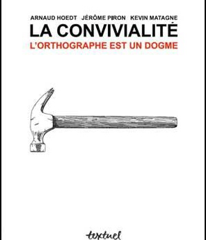 LA FAUTE DE L'ORTHOGRAPHE - LA CONVIVIALITE
