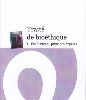 TRAITE DE BIOETHIQUE I - FONDEMENTS, PRINCIPES, REPERES