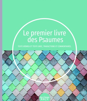 LE PREMIER LIVRE DES PSAUMES - TEXTE HEBREU ET GREC, TRADUCTION ET COMMENTAIRES
