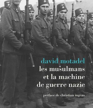 LES MUSULMANS ET LA MACHINE DE GUERRE NAZIE