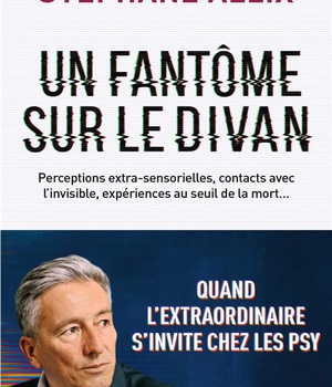 UN FANTOME SUR LE DIVAN - QUAND L'EXTRAORDINAIRE S'INVITE CHEZ LES PSY