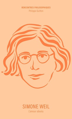 SIMONE WEIL - L'AMOUR ABSOLU