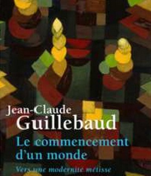 LE COMMENCEMENT D'UN MONDE - VERS UNE MODERNITE METISSE