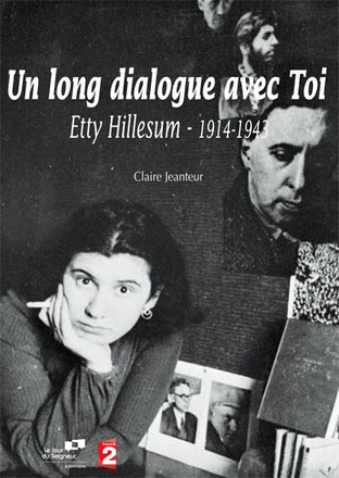 UN LONG DIALOGUE AVEC TOI : ETTY HILLESUM