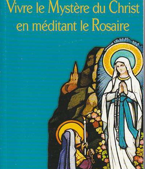 VIVRE LE MYSTERE DU CHRIST EN MEDITANT LE ROSAIRE