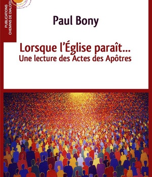 LORSQUE L'EGLISE PARAIT... - UNE LECTURE DES ACTES DES APOTRES