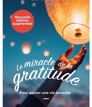 LE MIRACLE DE LA GRATITUDE - POUR GOUTER UNE VIE NOUVELLE