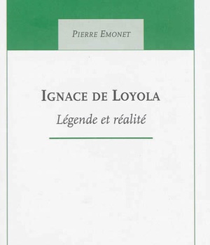 IGNACE DE LOYOLA LEGENDE ET REALITE