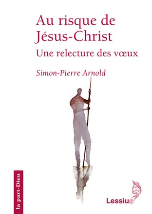 AU RISQUE DE JESUS-CHRIST - UNE RELECTURE DES VOEUX
