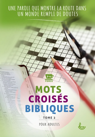 MOTS CROISES BIBLIQUES, TOME 2 - UNE PAROLE QUI MONTRE LA ROUTE DANS UN MONDE REMPLI DE DOUTES
