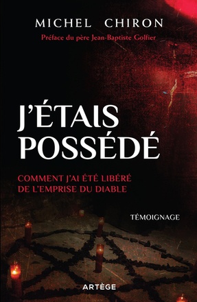 J'ETAIS POSSEDE - COMMENT J'AI ETE LIBERE DE L'EMPRISE DU DIABLE